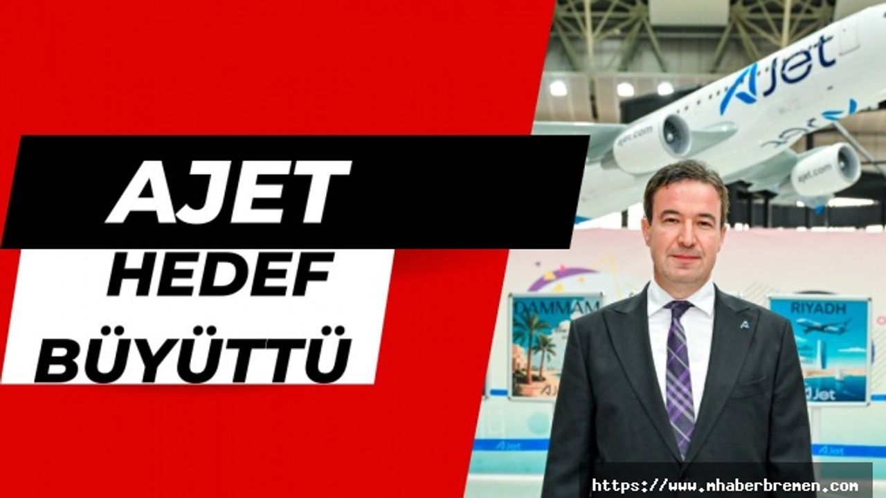 AJet Genel Müdürü Sarp: Hedefimizi büyüttük