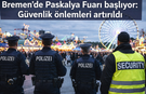 Bremen’de Paskalya Fuarı başlıyor: Güvenlik önlemleri artırıldı
