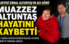 MUAZZEZ ALTUNTAŞ SON YOLCULUĞUNA UĞURLANDI