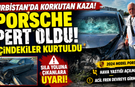 Sırbistan’da Korkutan Kaza: Porsche Pert Oldu