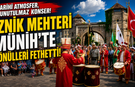 Münih Mehter İle İnledi