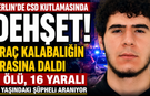 Berlin'de Araç Kalabalığa Daldı, 1 Ölü, 16 Yaralı