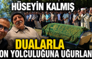Hüseyin Kalmış Dualarla Son Yolculuğuna Uğurlandı