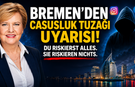 Bremen'de Yabancı İstihbarat Alarmı