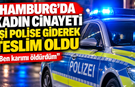 Hamburg’da Kadın Cinayeti: Eşi Polise Giderek Teslim Oldu