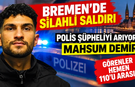 Bremen’de silahlı saldırı: Polis Mahsum Demir’i arıyor