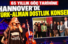 Hannover’de Türk-Alman Dostluk Konseri: 65 yıllık göç tarihine müzikle selam