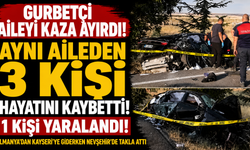 GURBETÇİ AİLEYİ KAZA AYIRDI