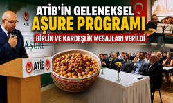 ATİB’in Geleneksel Aşure Programında Birlik ve Kardeşlik Mesajları Verildi