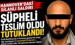 HANNOVER'DAKİ SİLAHLI SALDIRI ŞÜPHELİSİ TESLİM OLDU
