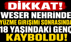 Weser'de Yüzmek İstedi, Kayıplara Karıştı