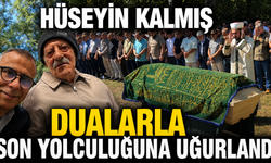 Hüseyin Kalmış Dualarla Son Yolculuğuna Uğurlandı