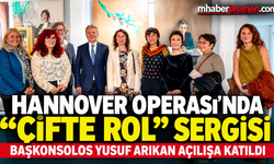 HANNOVER OPERASI’NDA “ÇİFTE ROL” SERGİSİNE BAŞKONSOLOS ARIKAN’DAN ZİYARET