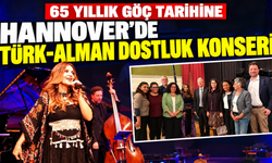 Hannover’de Türk-Alman Dostluk Konseri: 65 yıllık göç tarihine müzikle selam