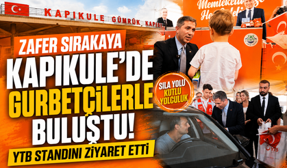 Zafer Sırakaya Kapıkule’de Gurbetçilerle Buluştu