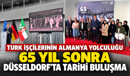 65 YIL SONRA DÜSSELDORF’TA TARİHİ BULUŞMA