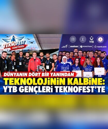 Dünyanın dört bir yanından teknolojinin kalbine: YTB gençleri TEKNOFEST’te