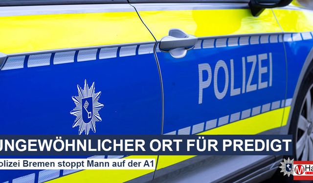 Bremen’de ilginç gün: “Tanrı’nın Elçisi” otobanda konuştu