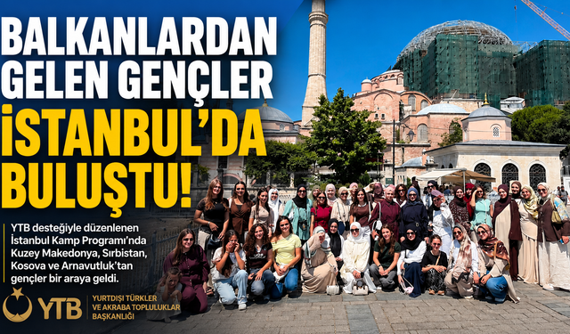 Balkan Gençleri İstanbul Kampında Buluştu