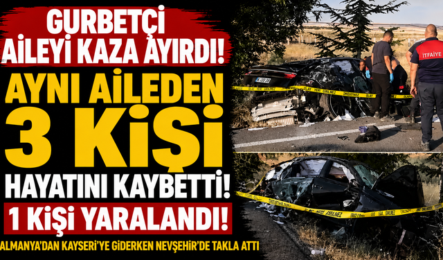 GURBETÇİ AİLEYİ KAZA AYIRDI