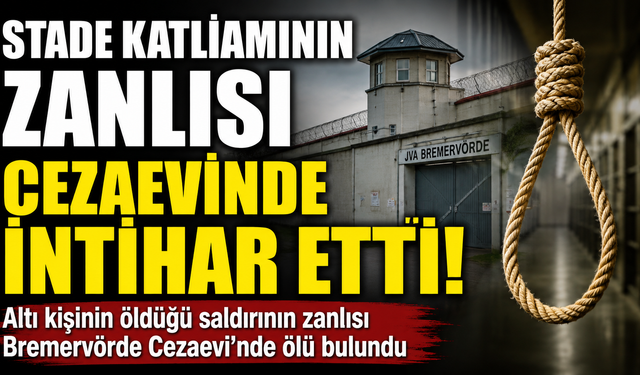 STADE KATLİAMININ ZANLISI CEZAEVİNDE ÖLÜ BULUNDU