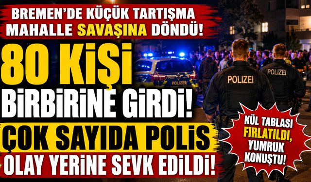 Bremen'de Mahalle Kavgası: 80 Kişi Birbirine Girdi