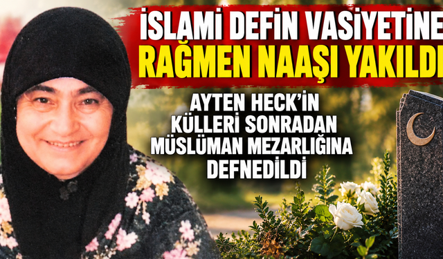 ALMANYA’DA ŞOKE EDEN CENAZE OLAYI: MÜSLÜMAN KADININ NAAŞI YAKILDI