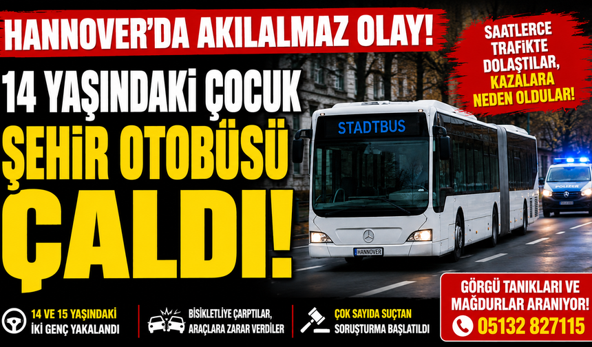 14 YAŞINDAKİ ÇOCUK ŞEHİR OTOBÜSÜ ÇALDI
