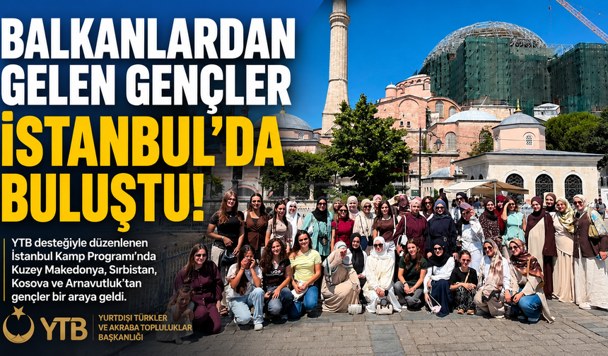 Balkan Gençleri İstanbul Kampında Buluştu