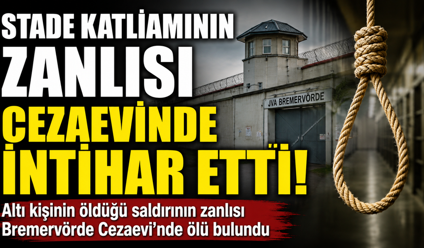 STADE KATLİAMININ ZANLISI CEZAEVİNDE ÖLÜ BULUNDU