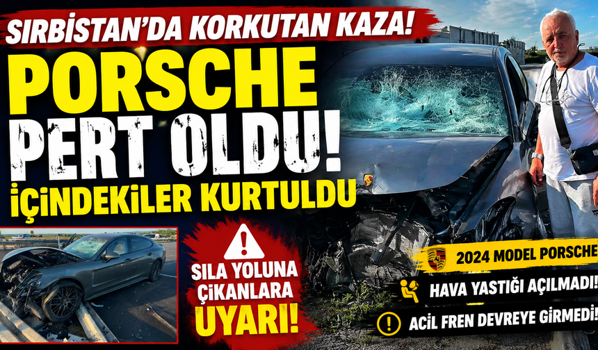 Sırbistan’da Korkutan Kaza: Porsche Pert Oldu