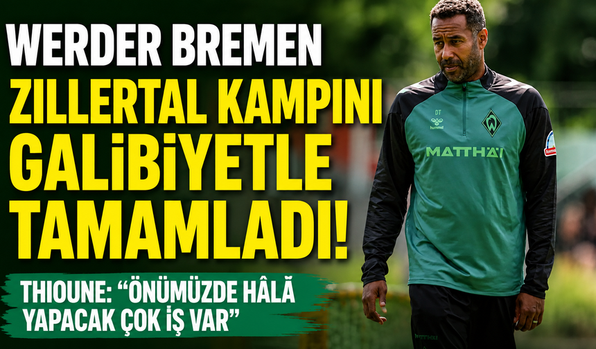 Werder Bremen, Zillertal Kampını Galibiyetle Tamamladı