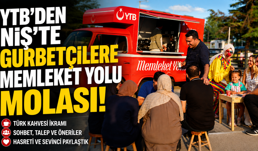 Niş'te Gurbetçilere "Memleket Yolu" Molası