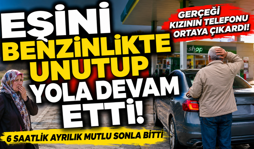 Gurbetçi sürücü eşini benzinlikte unutup yola devam etti!
