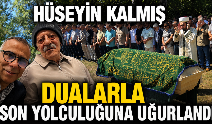 Hüseyin Kalmış Dualarla Son Yolculuğuna Uğurlandı