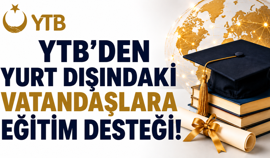 YTB’den yurt dışındaki vatandaşlara eğitim desteği