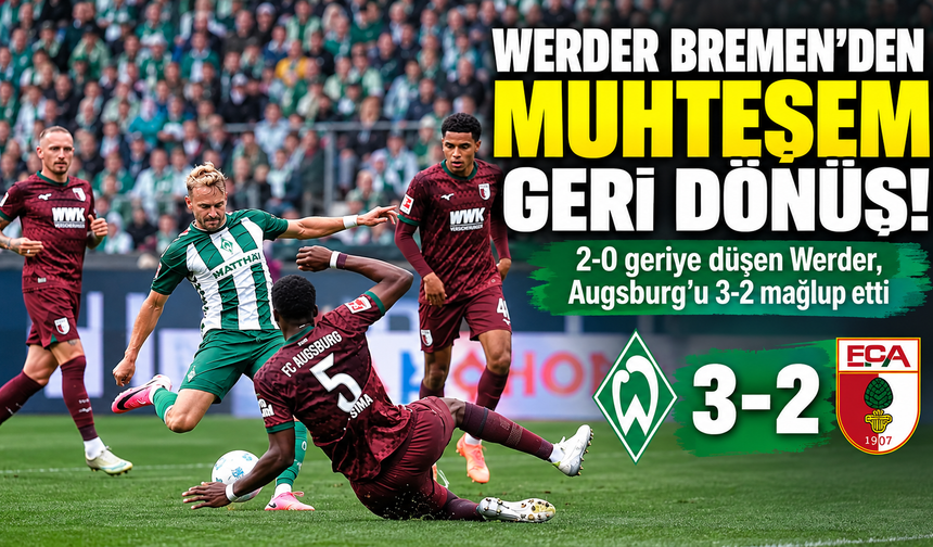Werder Bremen’den Muhteşem Geri Dönüş!