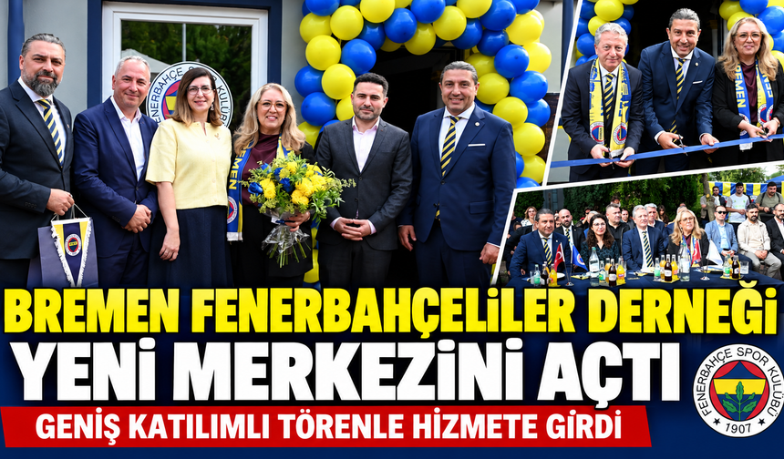 BREMEN FENERBAHÇELİLER DERNEĞİ YENİ MERKEZİNİ TÖRENLE AÇTI