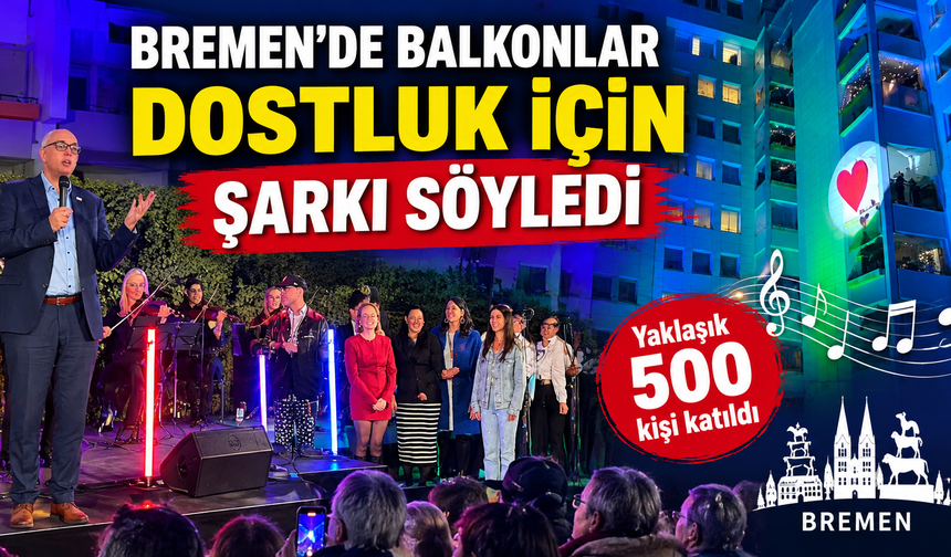 Bremen’de balkonlar dostluk için şarkı söyledi