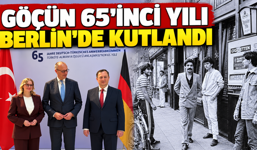 Göçün 65’inci Yılı Berlin’de Kutlandı: Türklerin Almanya’ya Katkısı Vurgulandı