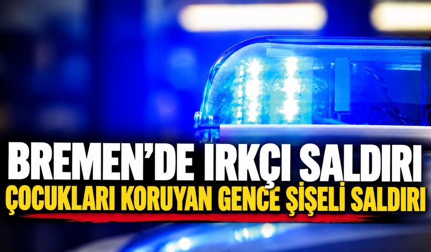 Bremen’de tramvayda üç kız çocuğuna ırkçı saldırı