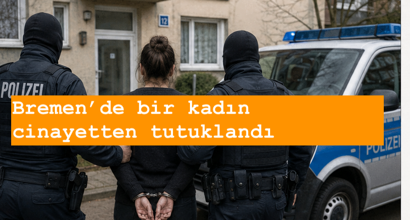 Bremen'de cinayet: bir kadın gözaltına alındı
