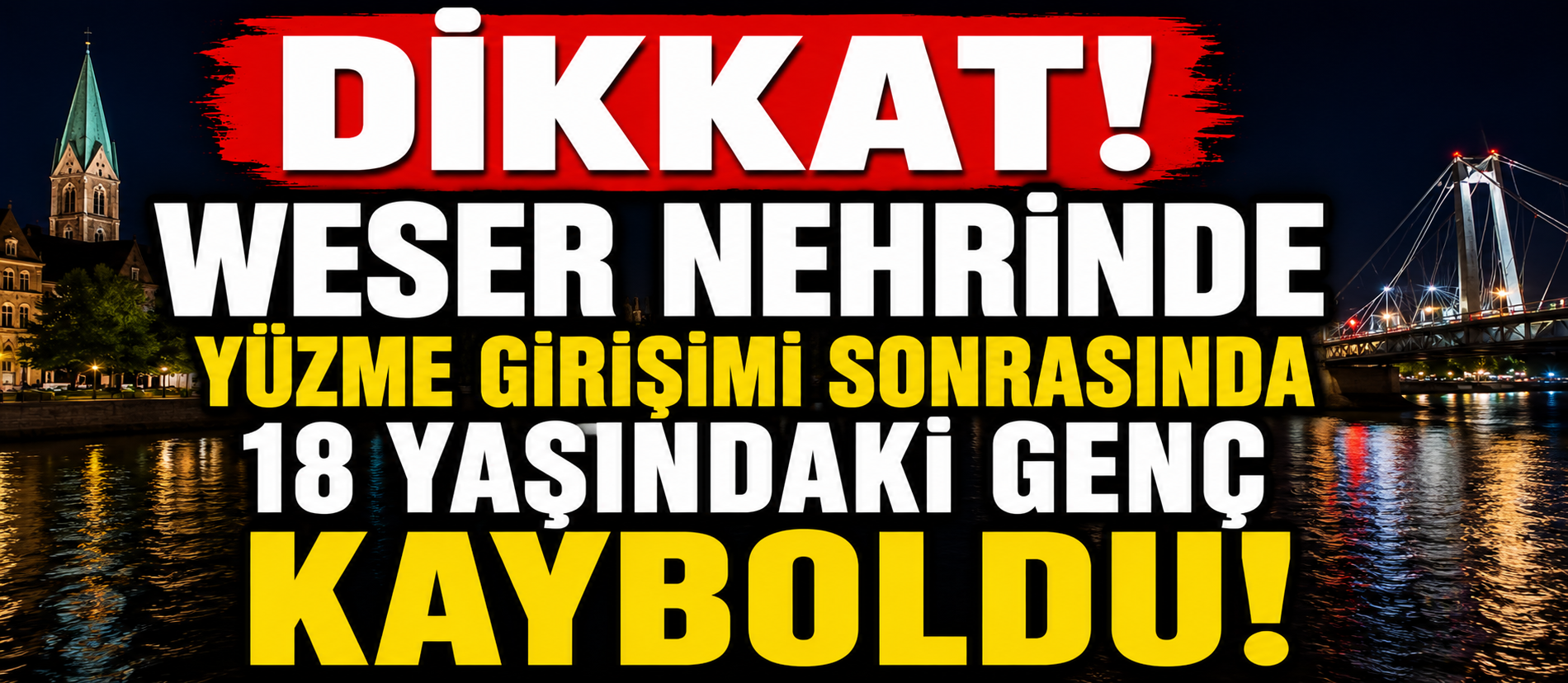 Weser'de Yüzmek İstedi, Kayıplara Karıştı