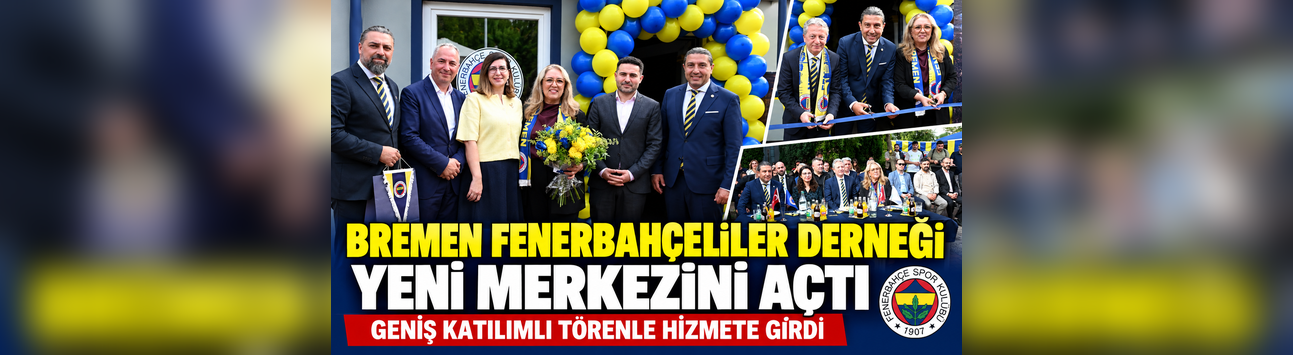 BREMEN FENERBAHÇELİLER DERNEĞİ YENİ MERKEZİNİ TÖRENLE AÇTI
