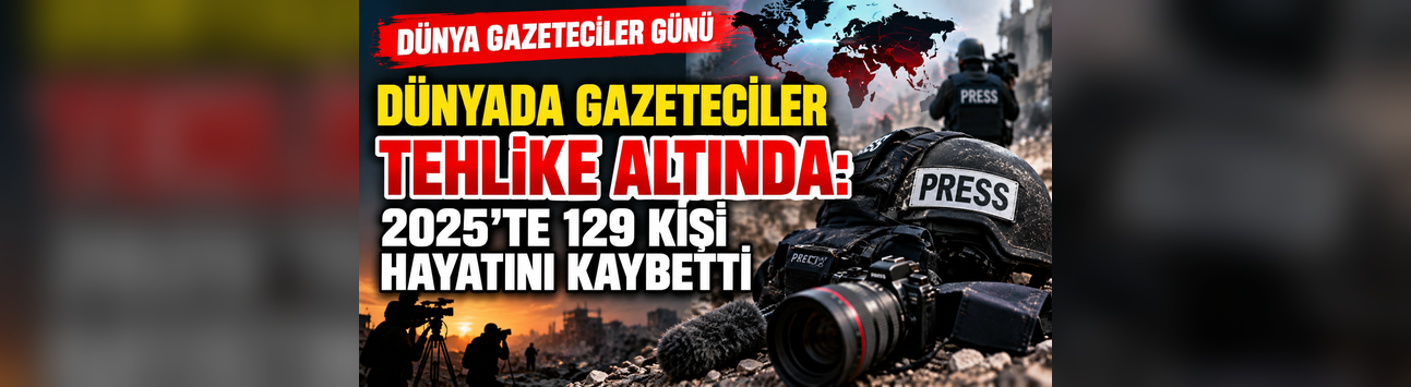 Dünyada Gazeteciler Tehlike Altında: 2025'te 129 Kişi Hayatını Kaybetti