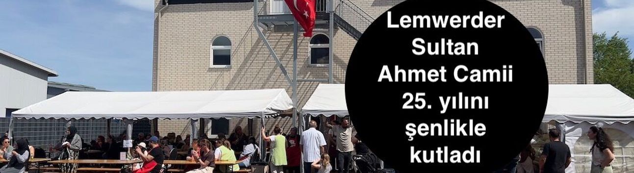 Bremen Lemwerder Sultan Ahmet Camii’nde 25. Yıl Coşkusu